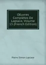 OEuvres Completes De Laplace, Volume 13 (French Edition) - Laplace Pierre Simon