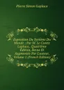 Exposition Du Systeme Du Monde ; Par M. Le Comte Laplace,. Quatrieme Edition, Revue Et Augmentee Par L.auteur, Volume 1 (French Edition) - Laplace Pierre Simon