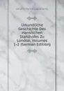 Urkundliche Geschichte Des Hansischen Stahlhofes Zu London, Volumes 1-2 (German Edition) - Johann Martin Lappenberg