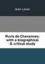 Puvis de Chavannes: with a biographical . critical study - Jean Laran