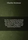 The New Larned History for Ready Reference, Reading and Research: The Actual Words of the World.s Best Historians, Biographers and Specialists; a . and Subjects and Representing the Better - Charles Seymour