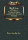 Hand-Book of Natural Philosophy and Astronomy Second Course - Lardner Dionysius