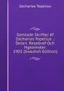 Samlade Skrifter Af Zacharias Topelius .: Delen. Resebref Och Hgkomster. 1903 (Swedish Edition) - Zacharias Topelius