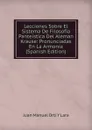 Lecciones Sobre El Sistema De Filosofia Panteistica Del Aleman Krause: Pronunciadas En La Armonia (Spanish Edition) - Juan Manuel Orti Y Lara