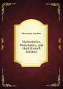 Hydrostatics, Pneumatics, and Heat (French Edition) - Lardner Dionysius