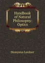 Handbook of Natural Philosopny: Optics - Lardner Dionysius