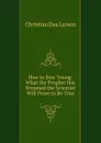 How to Stay Young: What the Prophet Has Dreamed the Scientist Will Prove to Be True - Christian Daa Larson