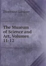 The Museum of Science and Art, Volumes 11-12 - Lardner Dionysius