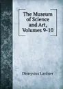 The Museum of Science and Art, Volumes 9-10 - Lardner Dionysius