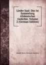 Lieder Saal: Das Ist Sammelung Altdeutscher Gedichte, Volume 2 (German Edition) - Joseph Maria Christoph Lassberg