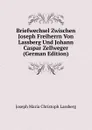 Briefwechsel Zwischen Joseph Freiherrn Von Lassberg Und Johann Caspar Zellweger (German Edition) - Joseph Maria Christoph Lassberg