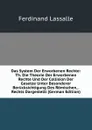 Das System Der Erworbenen Rechte: Th. Die Theorie Der Erworbenen Rechte Und Der Collision Der Gesetze Unter Besonderer Berucksichtigung Des Romischen, . Rechts Dargestellt (German Edition) - Ferdinand Lassalle