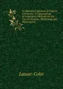 A Laboratory Manual of Organic Chemistry: A Compendium of Laboratory Methods for the Use of Chemists, Physicians, and Pharmacists - Lassar-Cohn