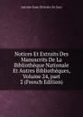 Notices Et Extraits Des Manuscrits De La Bibliotheque Nationale Et Autres Bibliotheques, Volume 24,.part 2 (French Edition) - Antoine Isaac Silvestre de Sacy