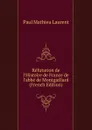 Refutation de l.Histoire de France de l.abbe de Montgaillard (French Edition) - Paul Mathieu Laurent