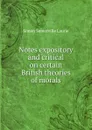 Notes expository and critical on certain British theories of morals - Laurie Simon Somerville