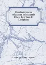 Reminiscences of James Whitcomb Riley, by Clara E. Laughlin - Laughlin Clara Elizabeth