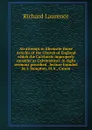 An attempt to illustrate those Articles of the Church of England which the Calvinists improperly consider as Calvinistical: in eight sermons preached . lecture founded by J. Bampton, M.A., Canon - Richard Laurence