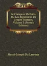 Le Compere Mathieu, Ou Les Bigarrures De L.esprit Humain, Volume 3 (French Edition) - Henri-Joseph Du Laurens