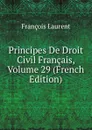 Principes De Droit Civil Francais, Volume 29 (French Edition) - Laurent François
