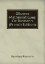 OEuvres Mathematiques De Riemann (French Edition) - Bernhard Riemann