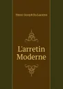 L.arretin Moderne - Henri-Joseph Du Laurens