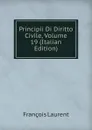 Principii Di Diritto Civile, Volume 19 (Italian Edition) - Laurent François