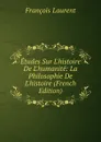 Etudes Sur L.histoire De L.humanite: La Philosophie De L.histoire (French Edition) - Laurent François