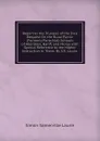 Report to the Trustees of the Dick Bequest On the Rural Public (Formerly Parochial) Schools of Aberdeen, Banff, and Moray with Special Reference to the Higher Instruction in Them: By S.S. Laurie . - Laurie Simon Somerville