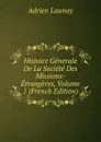 Histoire Generale De La Societe Des Missions-Etrangeres, Volume 1 (French Edition) - Adrien Launay