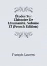 Etudes Sur L.histoire De L.humanite, Volume 13 (French Edition) - Laurent François