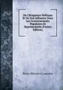 De L.eloquence Politique Et De Son Influence Dans Les Gouvernements Populaires Et Representatifs (French Edition) - Pierre-Sébastien Laurentie