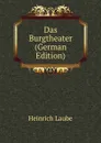 Das Burgtheater (German Edition) - Heinrich Laube
