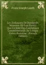 Les Zodiaques De Denderah: Memoire Ou L.on Etablit Que Ce Sont Des Calendriers Commemoratifs De L.eoque Greco-Romaine . (French Edition) - Franz Joseph Lauth