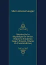 Histoire De La Republique De Venise, Depuis Sa Fondation Jusqu.a Present, Volume 10 (French Edition) - Marc Antoine Laugier