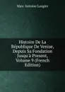 Histoire De La Republique De Venise, Depuis Sa Fondation Jusqu.a Present, Volume 9 (French Edition) - Marc Antoine Laugier