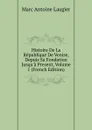 Histoire De La Republique De Venise, Depuis Sa Fondation Jusqu.a Present, Volume 1 (French Edition) - Marc Antoine Laugier