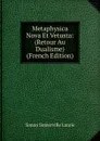 Metaphysica Nova Et Vetusta: (Retour Au Dualisme) (French Edition) - Laurie Simon Somerville