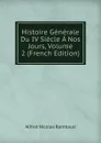 Histoire Generale Du IV Siecle A Nos Jours, Volume 2 (French Edition) - Alfred Nicolas Rambaud