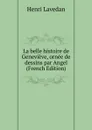 La belle histoire de Genevieve, ornee de dessins par Angel (French Edition) - Henri Lavedan