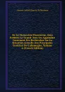 De La Monarchie Prussienne, Sous Frederic Le Grand: Avec Un Appendice Contenant Des Recherches Sur La Situation Actuelle Des Principales Contrees De L.allemagne, Volume 6 (French Edition) - Honoré-Gabriel Riquetti De Mirabeau