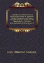 A Statistical, Commercial, and Political Description of Venezuela, Trinidad, Margarita, and Tobago: Containing Various Anecdotes and Observations, . Countries; from the French of M. Lavaysse: W - Jean-J Dauxion Lavaysse