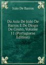 Da Asia De Joao De Barros E De Diogo De Couto, Volume 11 (Portuguese Edition) - João De Barros