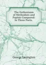 The Enthusiasm of Methodists and Papists Compared: In Three Parts. . - George Lavington