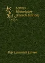 Lettres Historiques (French Edition) - Petr Lavrovich Lavrov