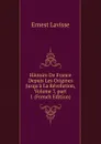 Histoire De France Depuis Les Origines Jusqu.a La Revolution, Volume 7,.part 1 (French Edition) - Ernest Lavisse