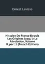 Histoire De France Depuis Les Origines Jusqu.a La Revolution, Volume 8,.part 1 (French Edition) - Ernest Lavisse