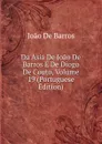 Da Asia De Joao De Barros E De Diogo De Couto, Volume 19 (Portuguese Edition) - João De Barros