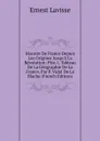 Histoire De France Depuis Les Origines Jusqu.a La Revolution: Ptie. I. Tableau De La Geographie De La France, Par P. Vidal De La Blache (French Edition) - Ernest Lavisse