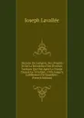 Histoire De L.origine, Des Progres Et De La Decadence Des Diverses Factions Qui Ont Agite La France Depuis Le 14 Juillet, 1789, Jusqu.a L.abdication De Napoleon . (French Edition) - Joseph Lavallée